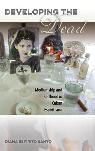 Developing the Dead: Mediumship and Selfhood in Cuban Espiritismo