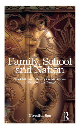 Family, School and Nation: The Child and Literary Constructions in 20th-Century Bengal