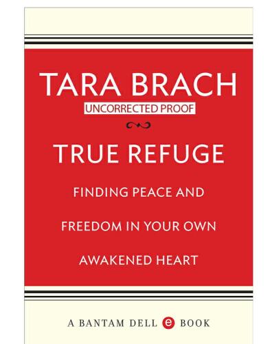 True Refuge: Finding Peace and Freedom in Your Own Awakened Heart