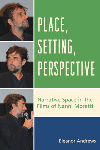 Place, Setting, Perspective: Narrative Space in the Films of Nanni Moretti