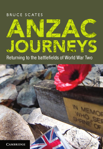 Anzac Journeys: Returning to the Battlefields of World War Two