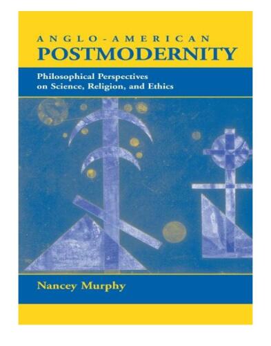 Anglo-american Postmodernity: Philosophical Perspectives On Science, Religion, And Ethics