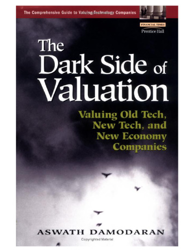 The Dark Side of Valuation: Valuing Old Tech, New Tech, and New Economy Companies
