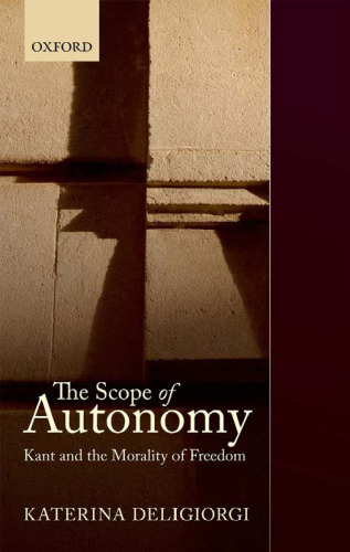 The Scope of Autonomy: Kant and the Morality of Freedom