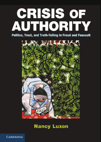 Crisis of Authority: Politics, Trust, and Truth-Telling in Freud and Foucault