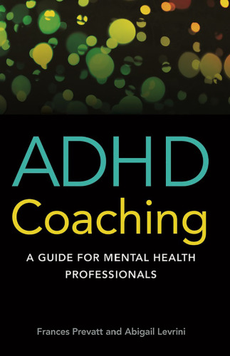 ADHD Coaching: A Guide for Mental Health Professionals