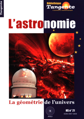 Tangente, Hors série N°21 : L'astronomie : La géométrie de l'univers