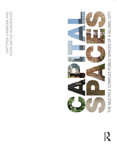 Capital Spaces: The Multiple Complex Public Spaces of a Global City