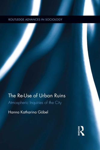 The Re-Use of Urban Ruins: Atmospheric Inquiries of the City