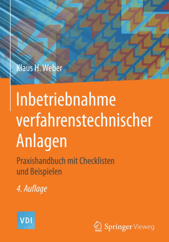 Inbetriebnahme verfahrenstechnischer Anlagen: Praxishandbuch mit Checklisten und Beispielen