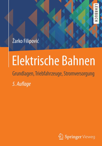 Elektrische Bahnen: Grundlagen, Triebfahrzeuge, Stromversorgung