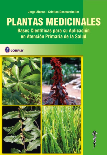 Plantas medicinales autóctonas de la Argentina : bases científicas para su aplicación en atención primaria de la salud