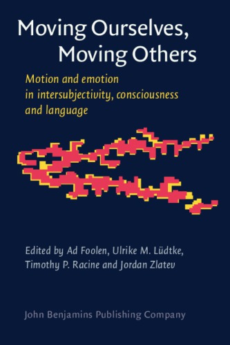 Moving Ourselves, Moving Others: Motion and Emotion in Intersubjectivity, Consciousness and Language