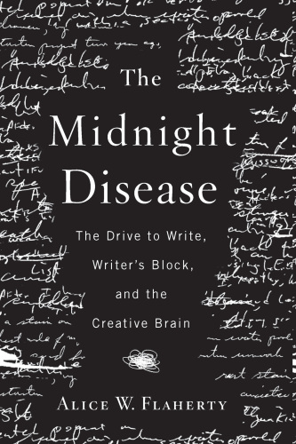 The Midnight Disease: The Drive to Write, Writer's Block, and the Creative Brain