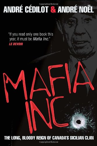 Mafia Inc.: The Long, Bloody Reign of Canada's Sicilian Clan