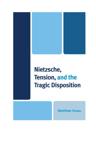 Nietzsche, Tension, and the Tragic Disposition