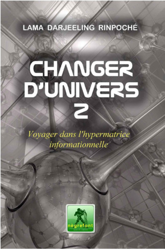 Changer d'univers 2: Voyager dans l'hypermatrice informationnelle
