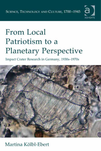 From Local Patriotism to a Planetary Perspective: Impact Crater Research in Germany 1930s to 1970s
