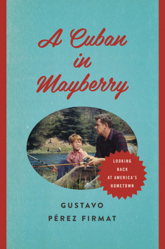 A Cuban in Mayberry: Looking Back at America's Hometown