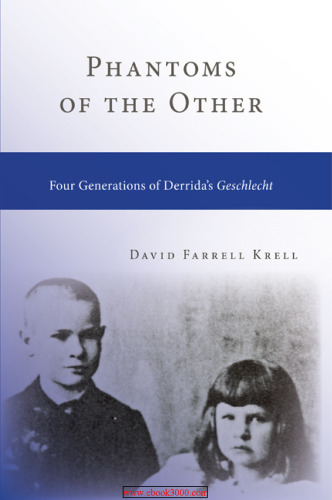Phantoms of the Other: Four Generations of Derrida’s Geschlecht