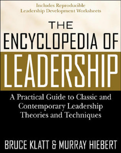 The Encyclopedia of Leadership: A Practical Guide to Popular Leadership Theories and Techniques