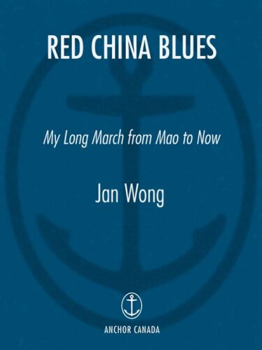 Red China Blues: My Long March From Mao to Now