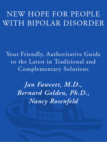 New Hope for People with Bipolar Disorder: Your Friendly, Authoritative Guide to the Latest in Traditional and Complementary Solutions
