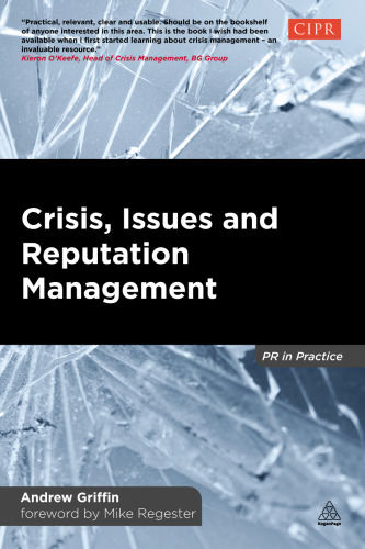 Crisis, Issues and Reputation Management: A Handbook for PR and Communications Professionals