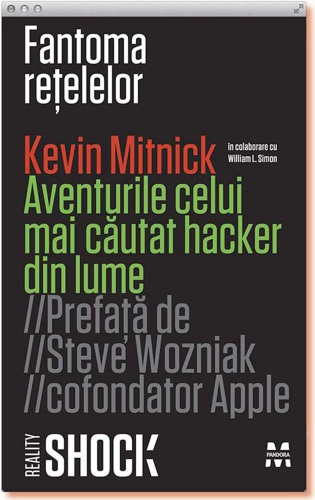 Fantoma reţelelor Aventurile celui mai căutat hacker din lume