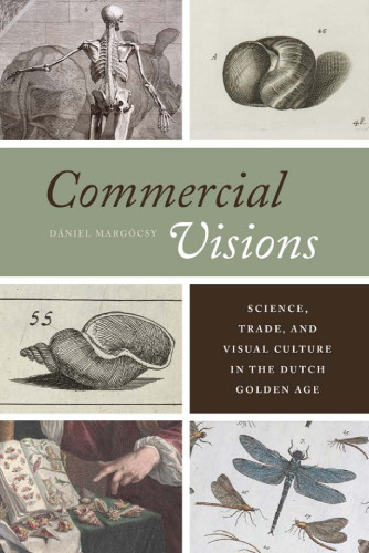 Commercial Visions: Science, Trade, and Visual Culture in the Dutch Golden Age