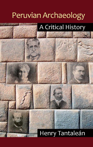 Peruvian Archaeology: A Critical History