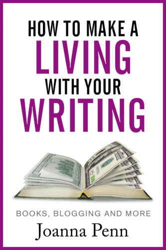 How To Make A Living With Your Writing: Books, Blogging and More