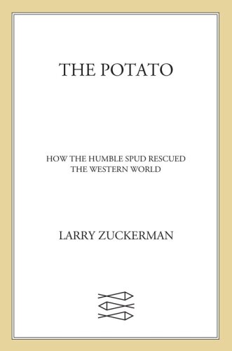 The Potato: How the Humble Spud Rescued the Western World