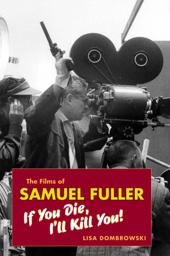 The Films of Samuel Fuller: If You Die, I'll Kill You