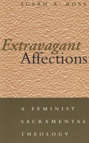 Extravagant Affections: A Feminist Sacramental Theology