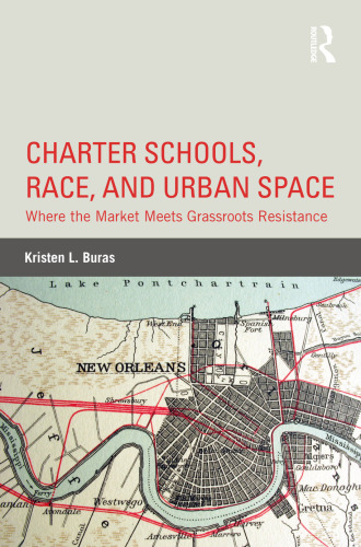 Charter Schools, Race, and Urban Space: Where the Market Meets Grassroots Resistance