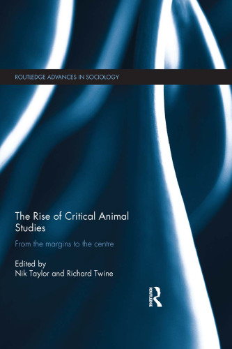 The Rise of Critical Animal Studies: From the Margins to the Centre