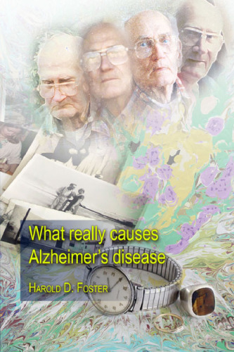 What Really Causes Alzheimer's Disease