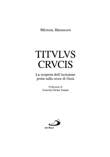Titulus Crucis. La scoperta dell'iscrizione posta sulla croce di Gesù