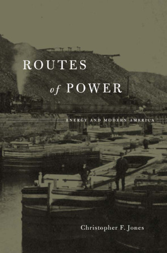 Routes of Power: Energy and Modern America