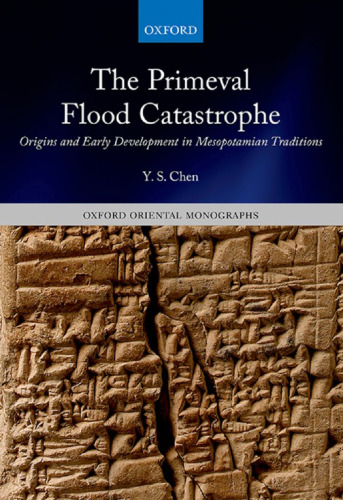 The Primeval Flood Catastrophe: Origins and Early Development in Mesopotamian Traditions