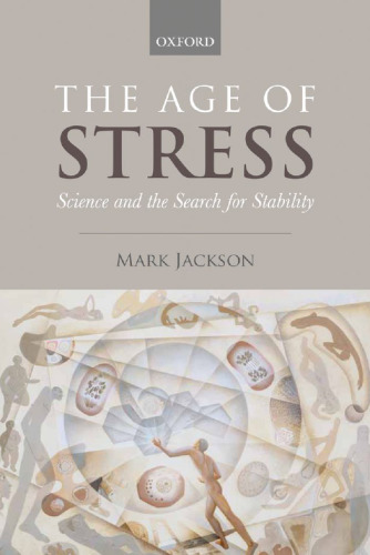 The Age of Stress: Science and the Search for Stability