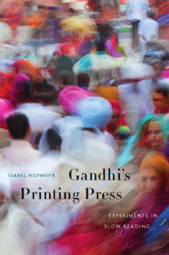 Gandhi's Printing Press: Experiments in Slow Reading