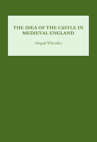 The Idea of the Castle in Medieval England