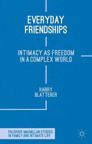 Everyday Friendships: Intimacy as Freedom in a Complex World