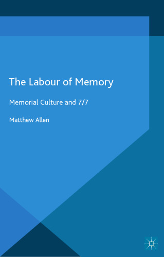 The Labour of Memory: Memorial Culture and 7/7