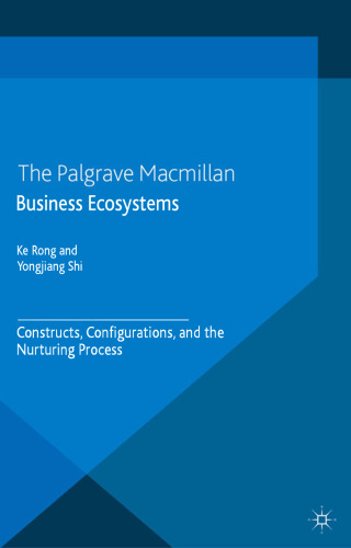 Business Ecosystems: Constructs, Configurations, and the Nurturing Process