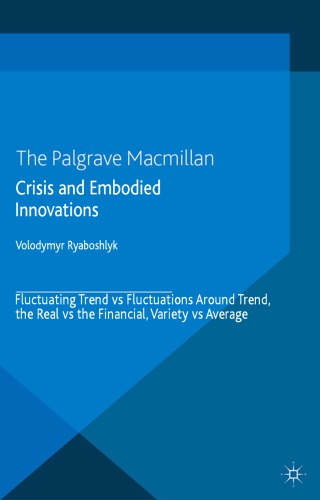 Crisis And Embodied Innovations: Fluctuating Trend vs Fluctuations Around Trend, the Real vs the Financial, Variety vs Average