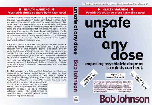 Unsafe at Any Dose: Exposing Psychiatric Dogmas, So Minds Can Heal, Psychiatric Drugs Do More Harm Than Good