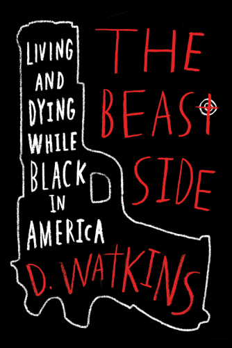 The Beast Side: Living (and Dying) While Black in America